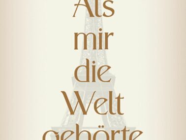 Als mir die Welt gehörte